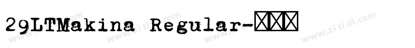 29LTMakina Regular字体转换 29LTMakina Regular字体转换